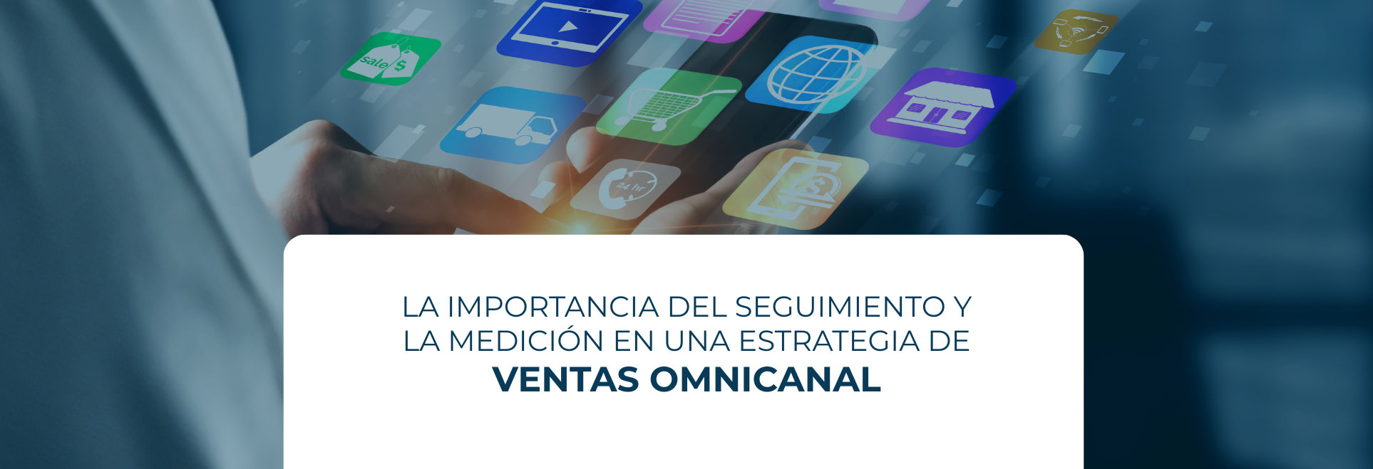 La importancia del seguimiento y la medición en una estrategia de ventas omnicanal